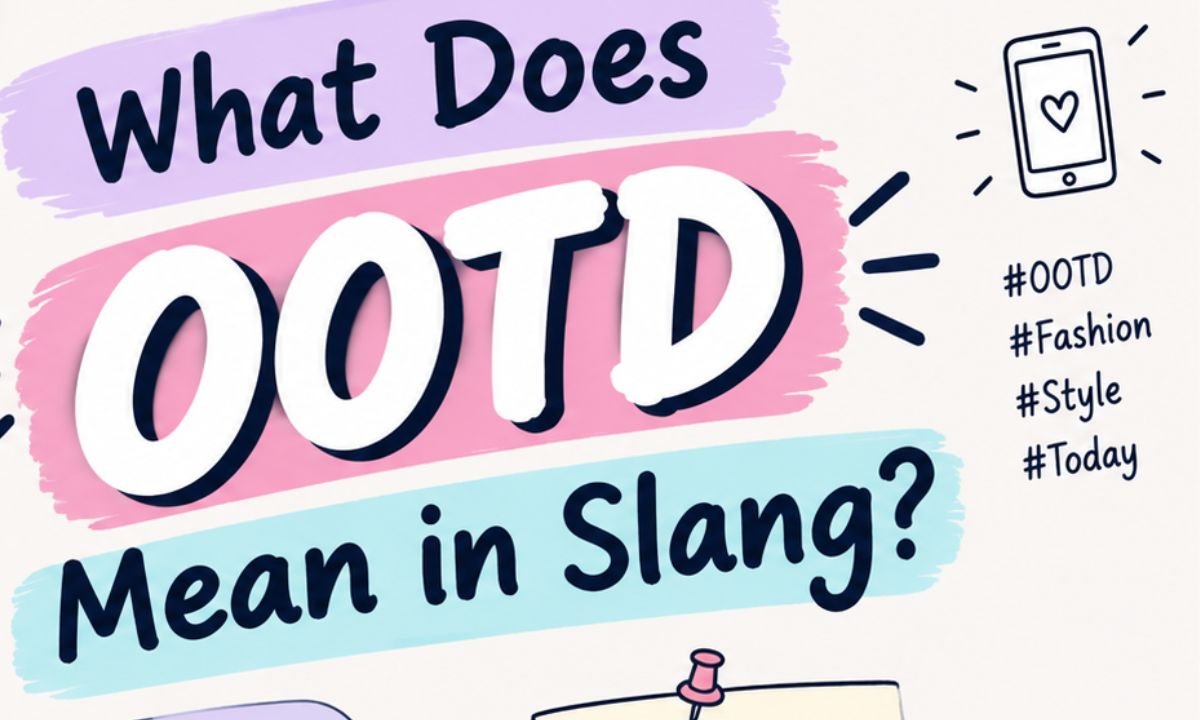 What Does OOTD Mean in Slang?