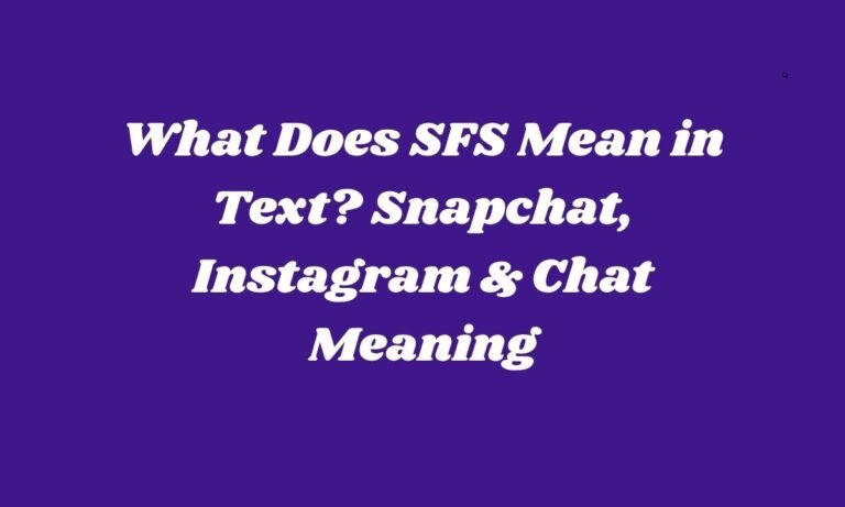 What Does SFS Mean in Text Snapchat, Instagram & Chat Meaning