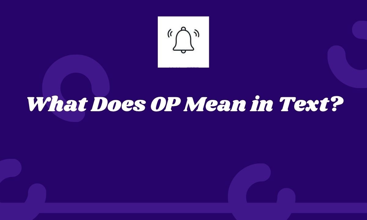 What Does OP Mean in Text?